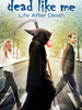Dead like me : life after death
