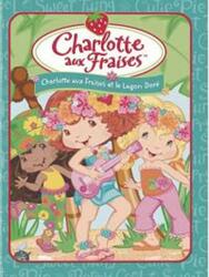 Charlotte aux Fraises : Charlotte aux Fraises et le Lagon Doré