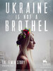 Ukraine is not a brothel