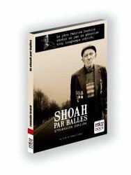 Shoah Par Balles - L'Histoire Oubliée