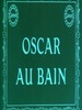 Oscar au bain