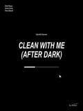 Clean With Me (After Dark)