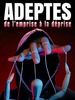 Adeptes, de l'emprise à la déprise