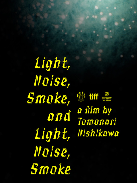 Light, Noise, Smoke, and Light, Noise, Smoke