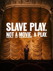 Slave Play. Not A Movie. A Play.