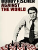 Bobby Fischer Againt the World