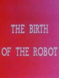 The Birth of the Robot